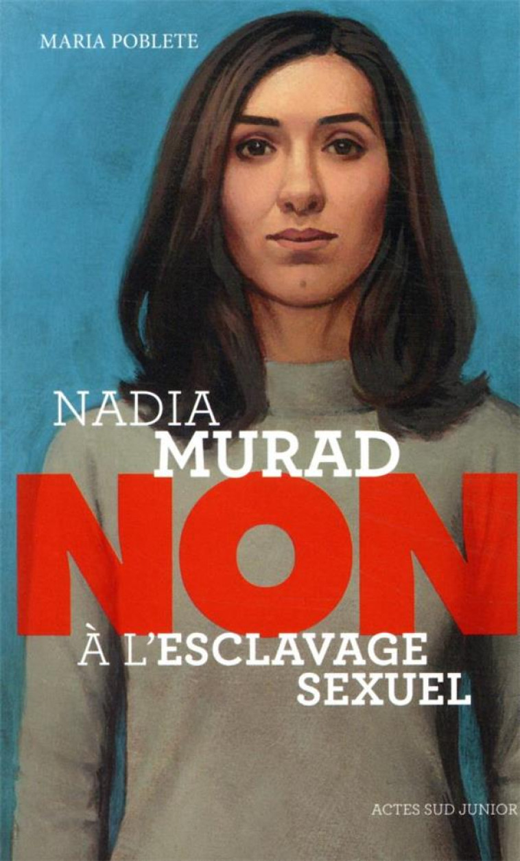 NADIA MURAD : NON A L-ESCLAVAGE SEXUEL - POBLETE/ROCA - ACTES SUD