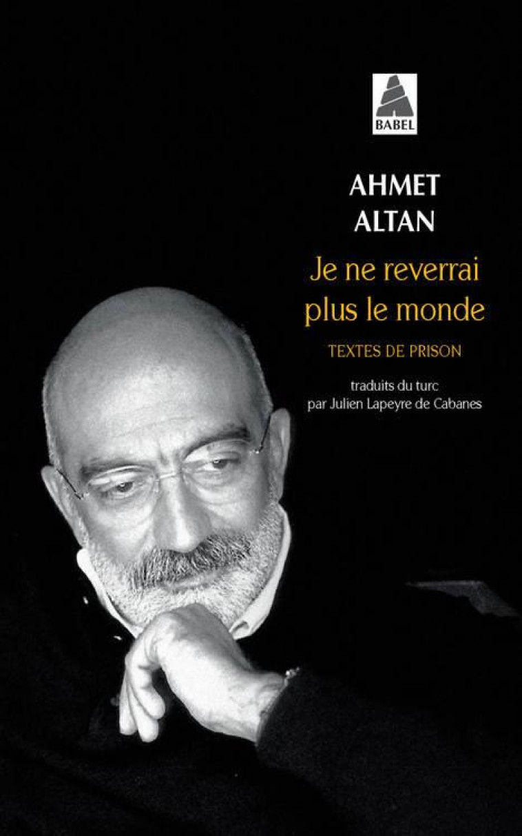 JE NE REVERRAI PLUS LE MONDE - TEXTES DE PRISON - ALTAN AHMET - ACTES SUD