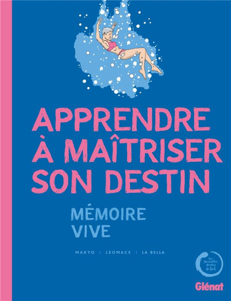 MEMOIRE VIVE - APPRENDRE A MAITRISER SON DESTIN - MAKYO/LA BELLA - GLENAT