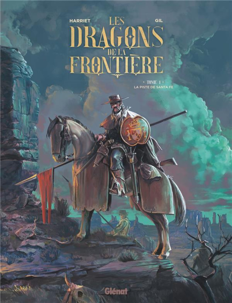 LES DRAGONS DE LA FRONTIERE - TOME 01 - LA PISTE DE SANTA FE - HARRIET/GIL - GLENAT