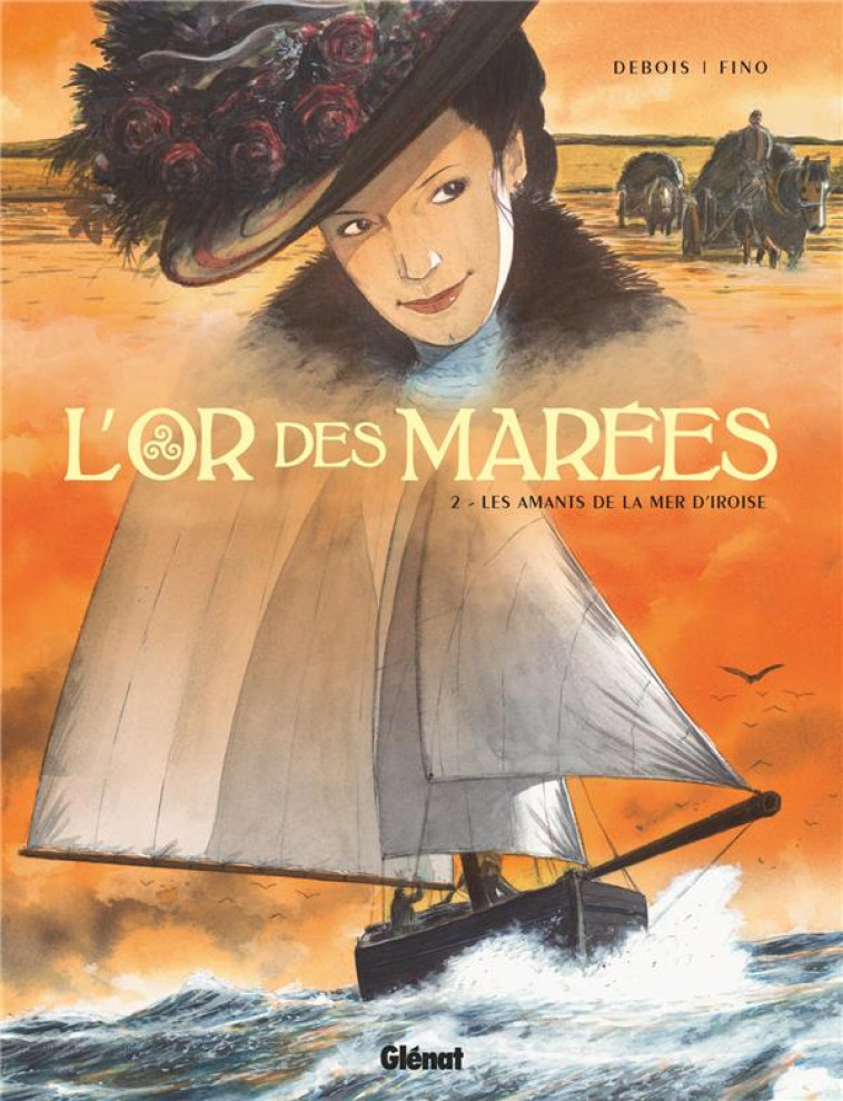 L-OR DES MAREES - TOME 02 - LES AMANTS DE LA MER D-IROISE - DEBOIS/FINO - GLENAT