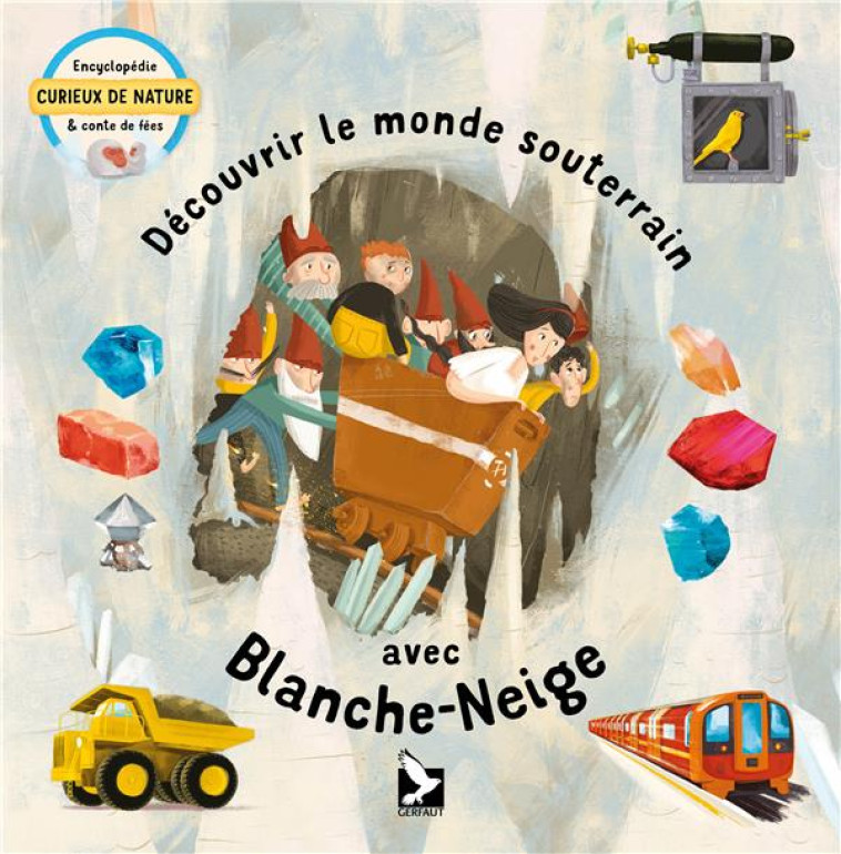 DECOUVRIR LE MONDE SOUTERRAIN AVEC BLANCHE NEIGE - VELCOSSKY/CENKL - GERFAUT