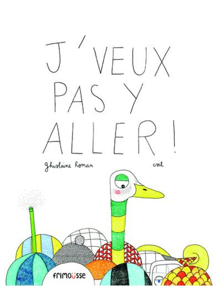 J-VEUX PAS Y ALLER - ROMAN/CSIL - Frimousse