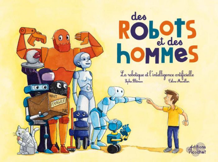 DES ROBOTS ET DES HOMMES (COLL. OHE LA SCIENCE) - ROBOTIQUE ET INTELLIGENCE ARTIFICIELLE - BLITMAN/MANILLIER - RICOCHET