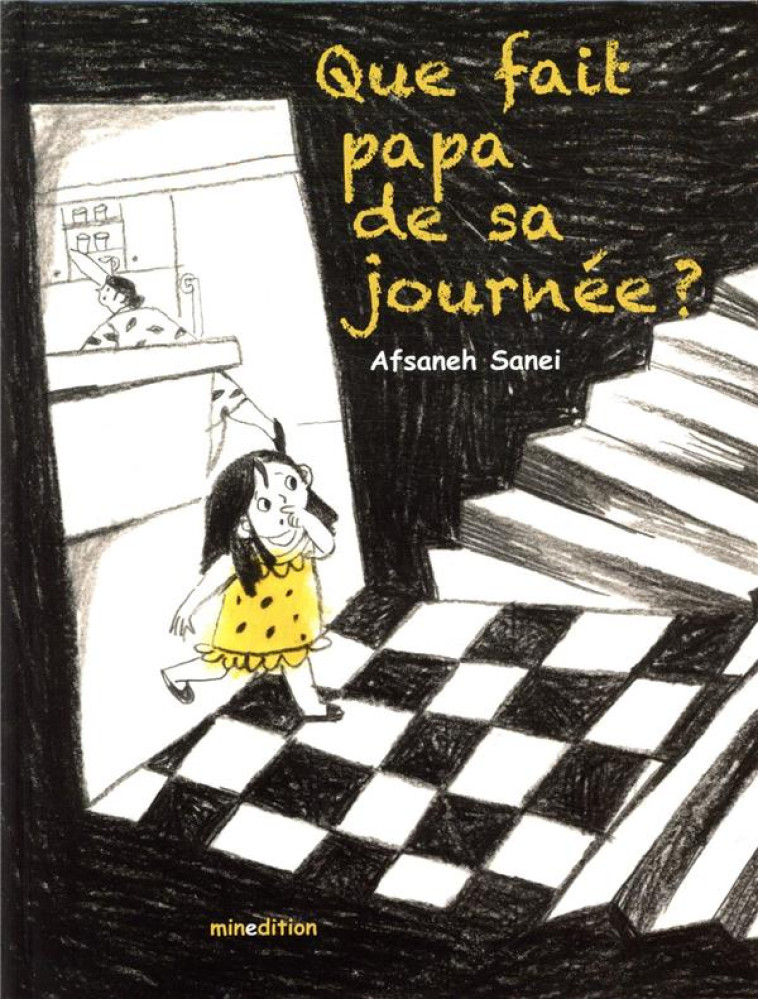 QUE FAIT PAPA DE SA JOURNEE? - SANEI AFSANEH - MINEDITION