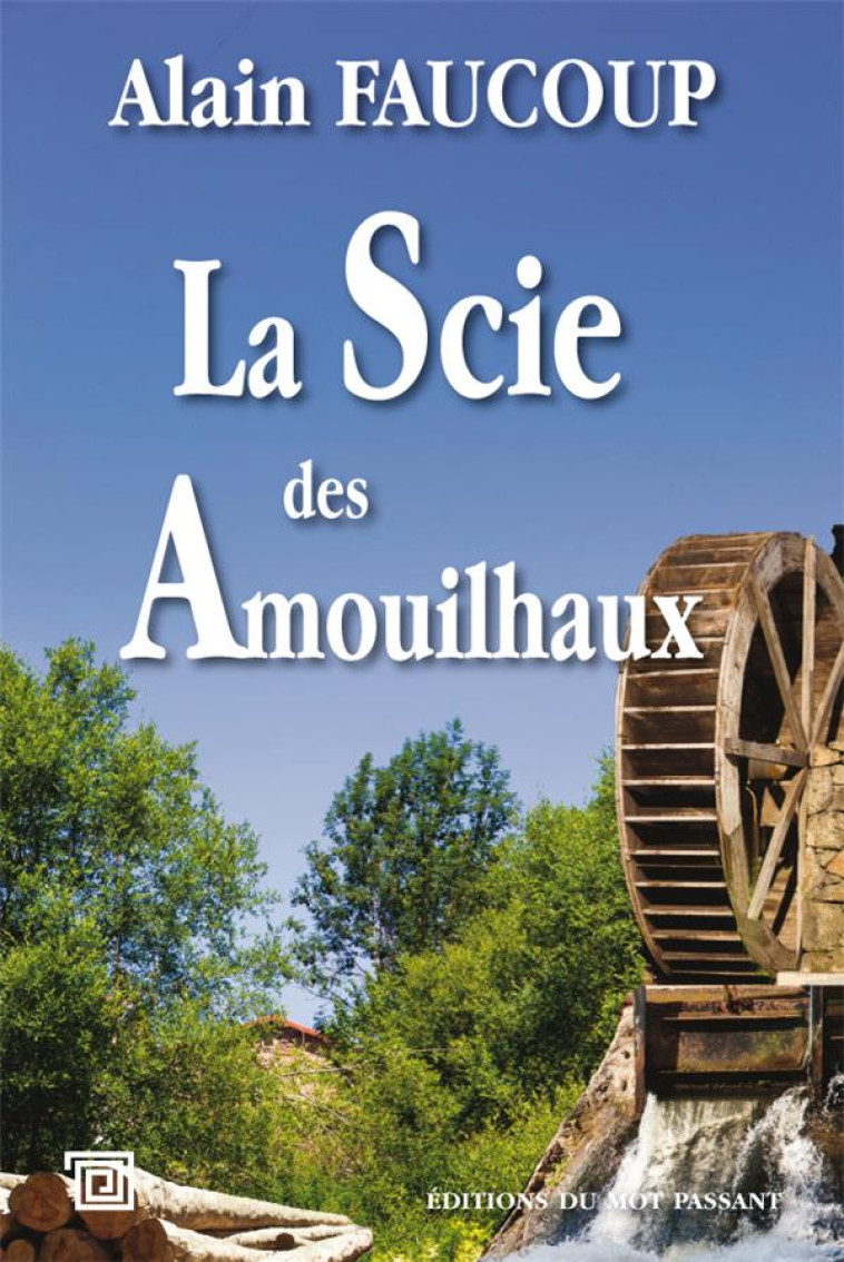 LA SCIE DES AMOUILHAUX - FAUCOUP ALAIN - MOT PASSANT