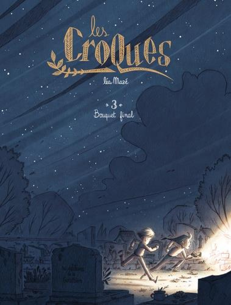 LES CROQUES - TOME 3 - BOUQUET FINAL - MAZE - DE LA GOUTTIERE