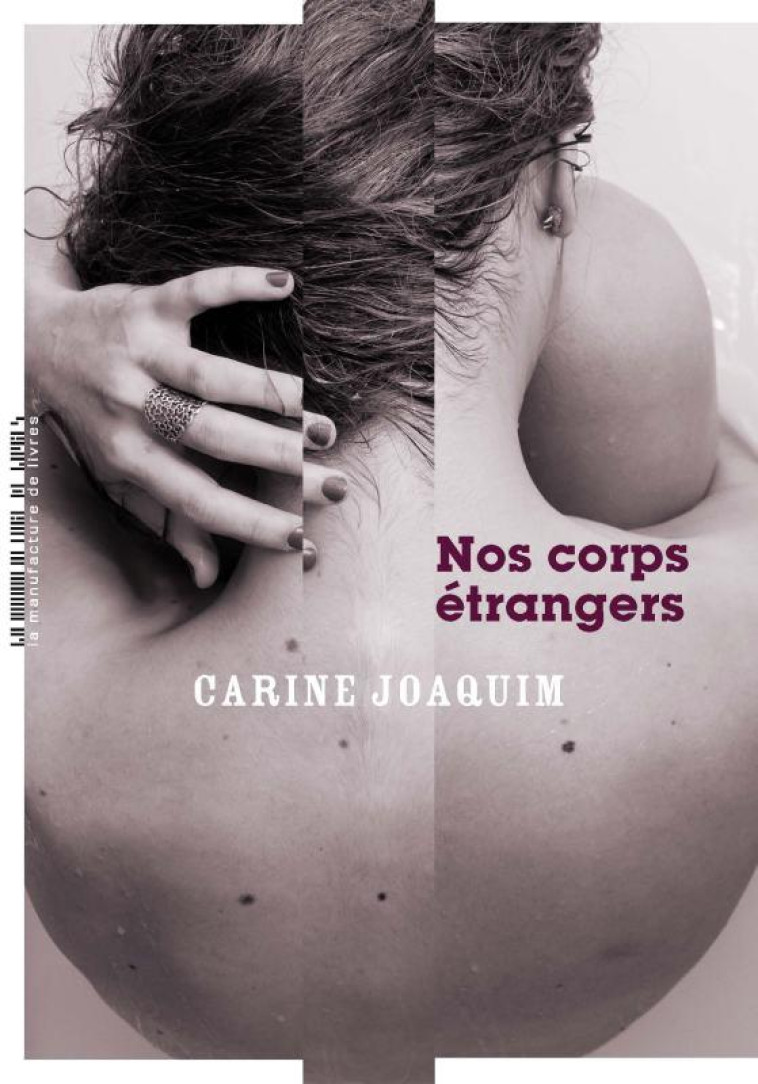 NOS CORPS ETRANGERS - JOAQUIM CARINE - MANUFACTURE LIV