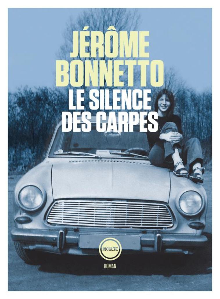 LE SILENCE DES CARPES - BONNETTO JEROME - INCULTE