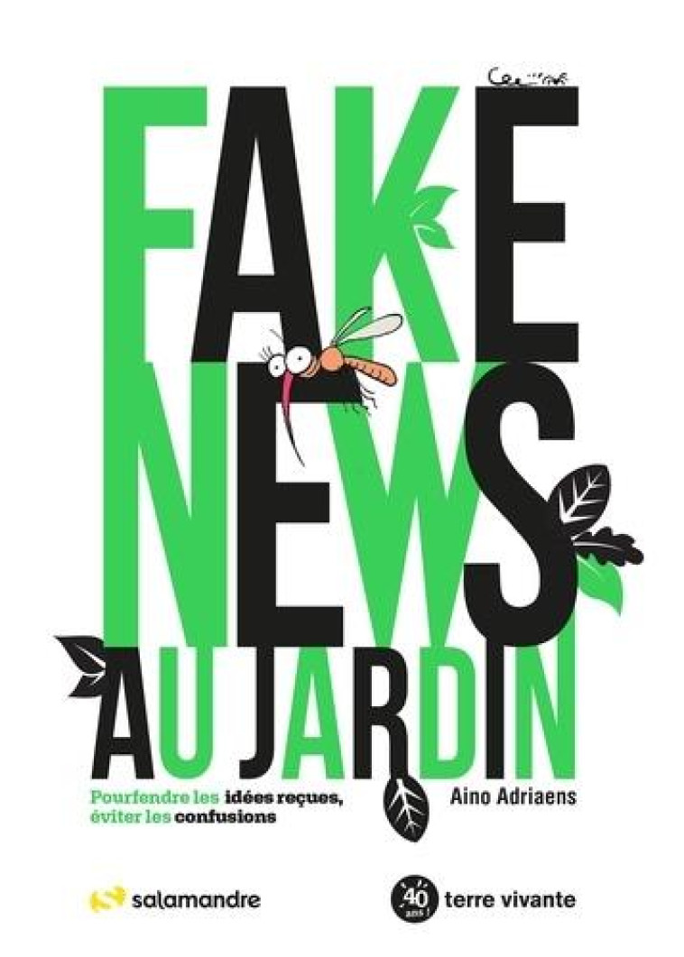 FAKE NEWS AU JARDIN - POURFENDRE LES IDEES RECUES, EVITER LES CONFUSIONS - ADRIAENS AINO - TERRE VIVANTE