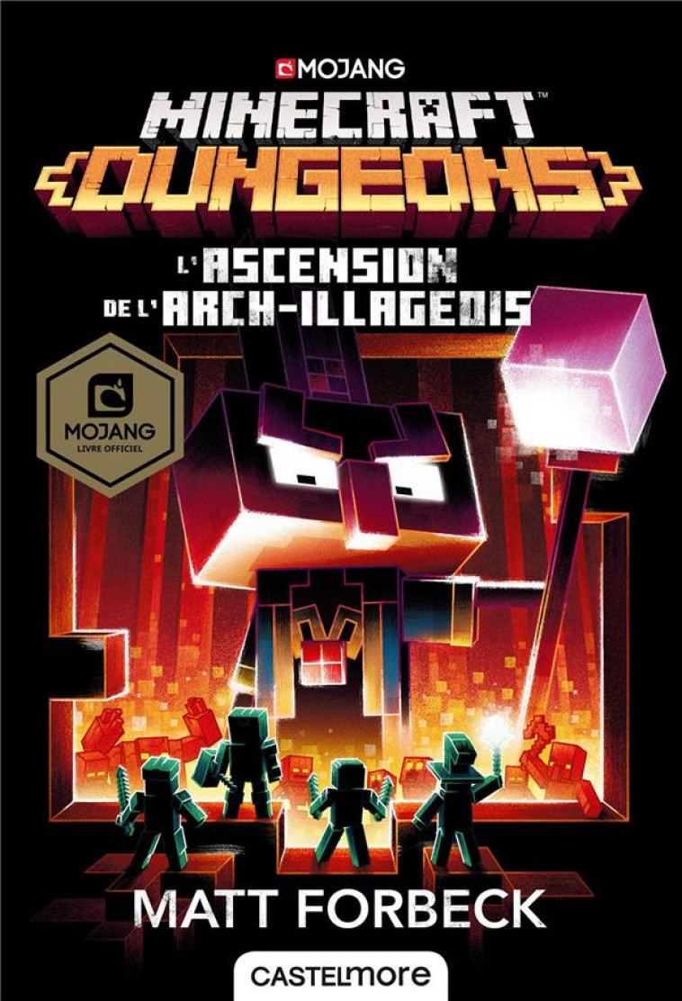 MINECRAFT OFFICIEL, T6 : MINECRAFT DUNGEONS - L-ASCENSION DE L-ARCH-ILLAGEOIS - FORBECK MATT - CASTELMORE