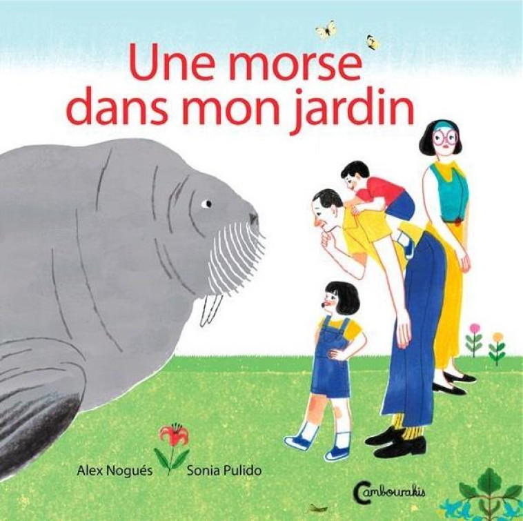 UN MORSE DANS MON JARDIN - NOGUES/PULIDO - CAMBOURAKIS