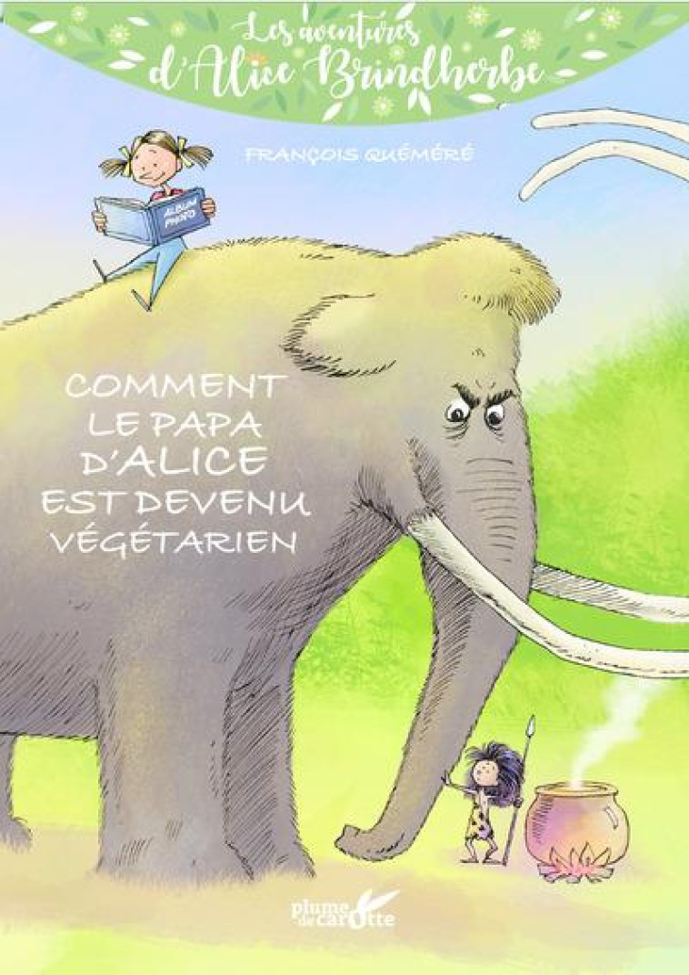 COMMENT LE PAPA D-ALICE EST DEVENU VEGETARIEN - QUEMERE/FOURIE - PLUME CAROTTE