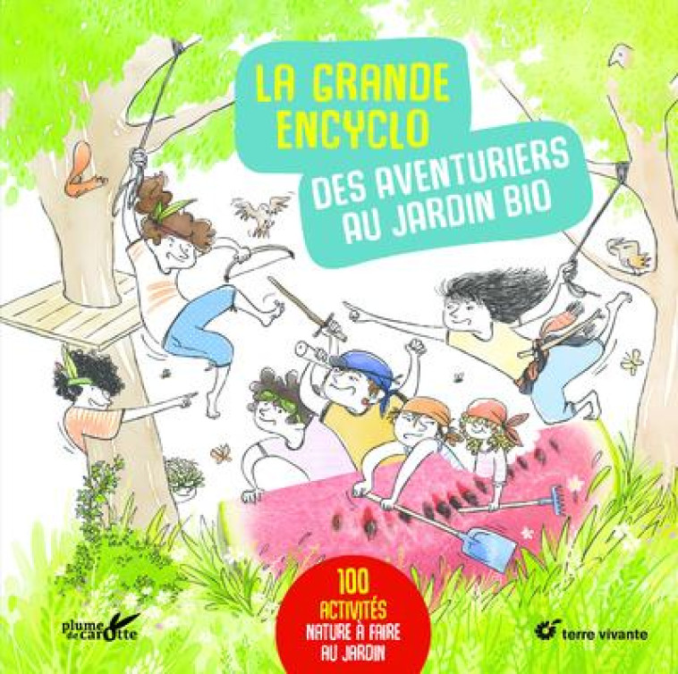 LA GRANDE ENCYCLO DES AVENTURIERS AU JARDIN BIO - LISAK/MELBECK/MOREAU - PLUME CAROTTE