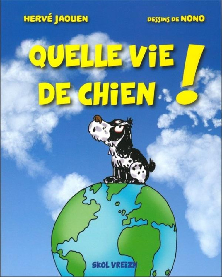 QUELLE VIE DE CHIEN ! - JAOUEN/NONO - Skol Vreizh