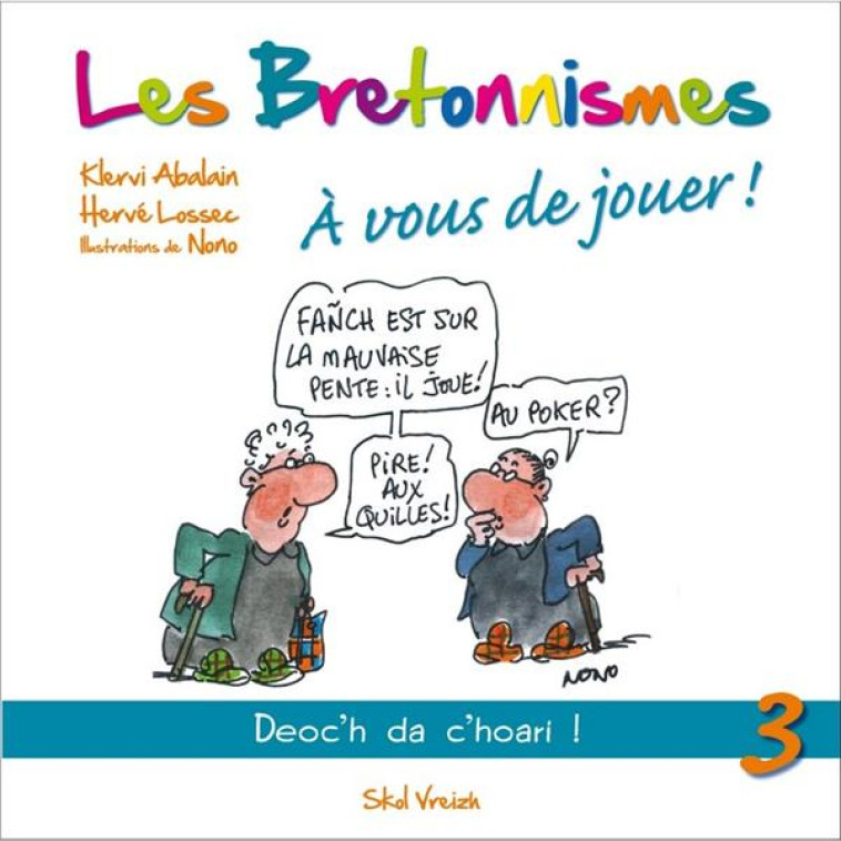 LES BRETONNISMES  LE JEU A VOUS DE JOUER ! - LOSSEC/ABALAIN/NONO - SKOL VREIZH