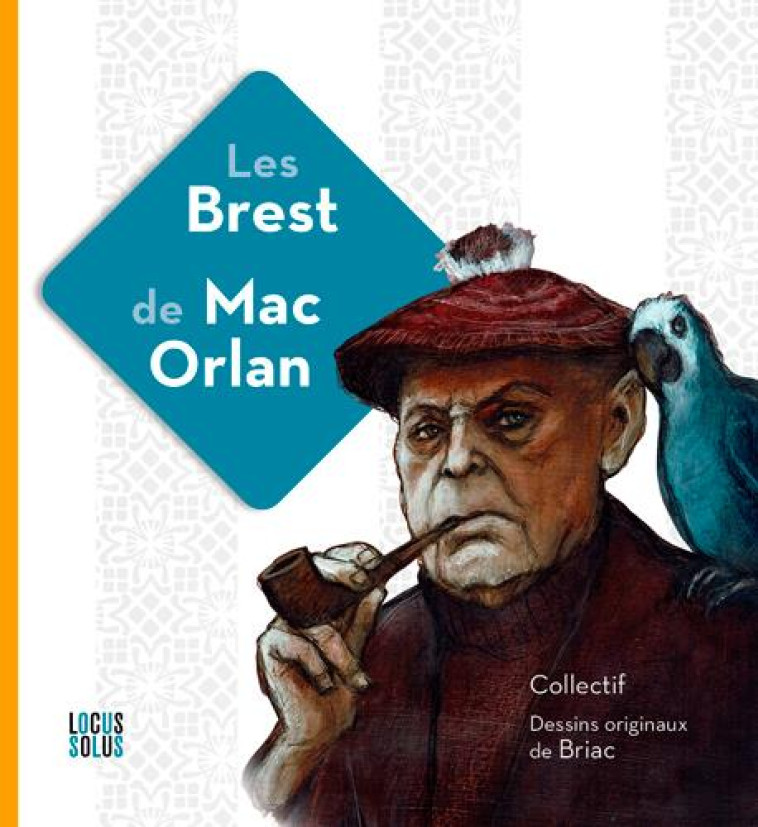 LES BREST DE MAC ORLAN - BOULAIRE ALAIN - LOCUS SOLUS