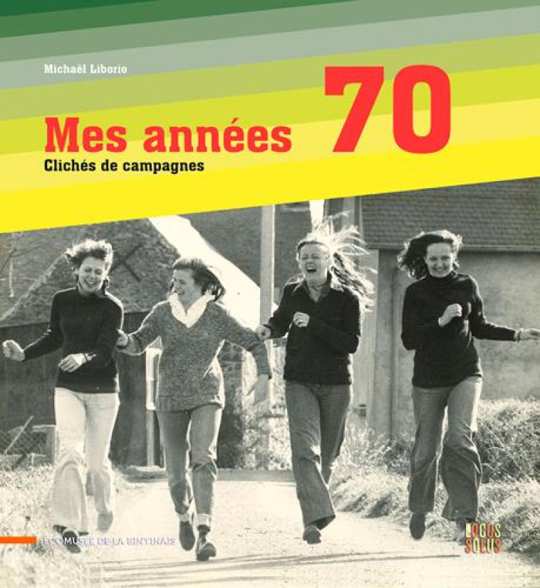 MES ANNEES 70 : CLICHES DE CAMPAGNES - MEGGLE/BOULOUCH - LOCUS SOLUS