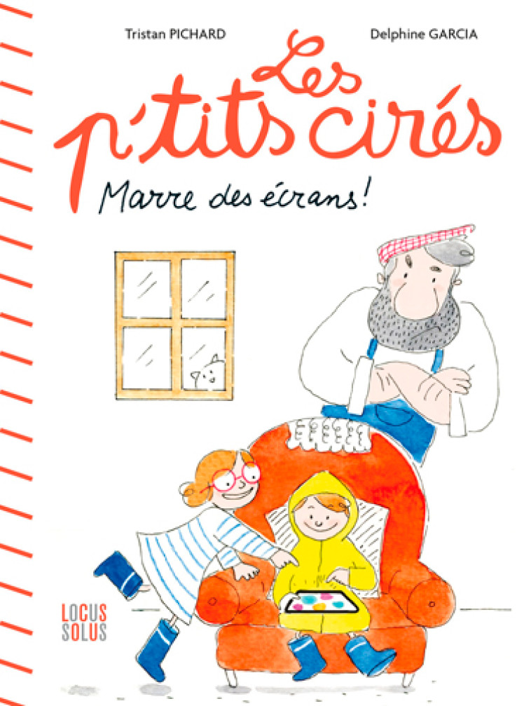 MARRE DES ECRANS ! - LES P-TITS CIRES - GARCIA DELPHINE - LOCUS SOLUS