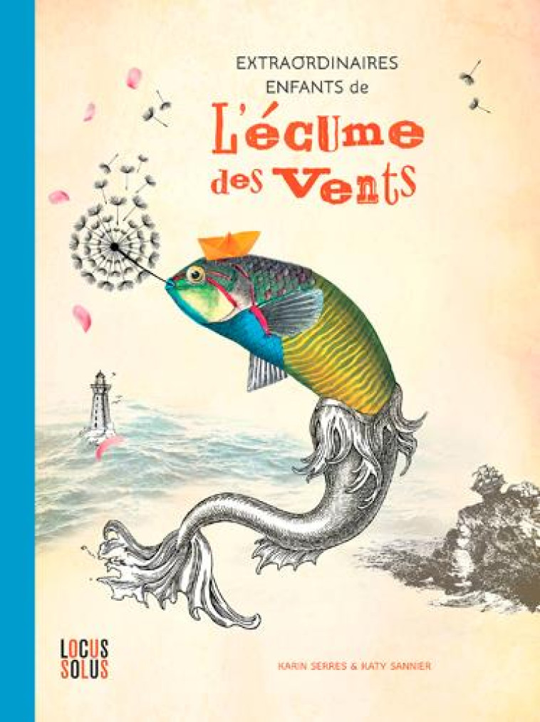 EXTRAORDINAIRES ENFANTS DE L-ECUME DES VENTS - SERRES/SANNIER - LOCUS SOLUS