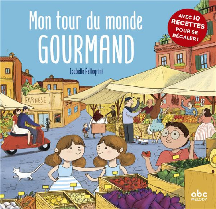 MON TOUR DU MONDE GOURMAND - PELLEGRINI/CHEMEL - ABC MELODY