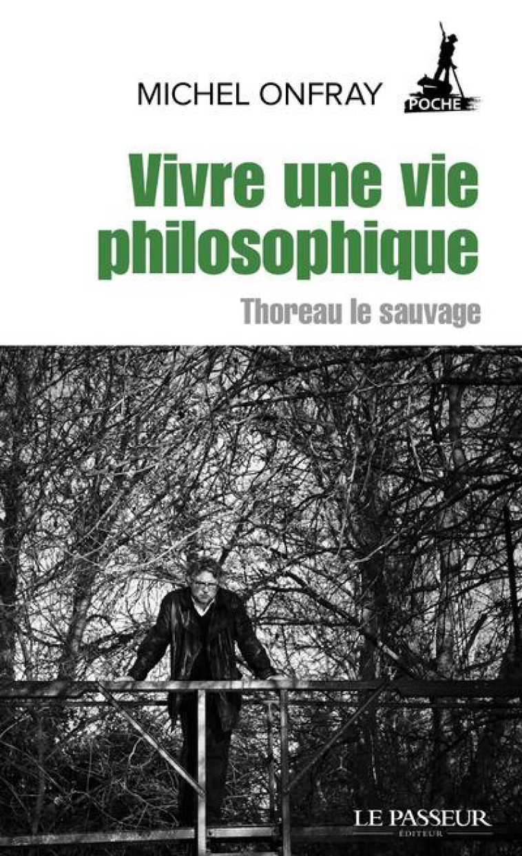 VIVRE UNE VIE PHILOSOPHIQUE - ONFRAY MICHEL - LE PASSEUR