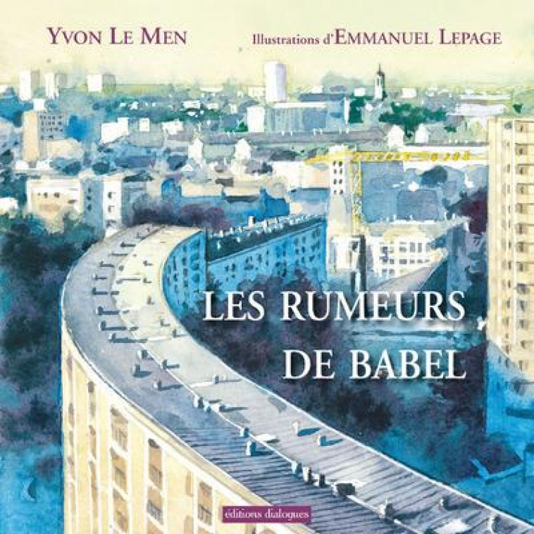 LES RUMEURS DE BABEL - LE MEN/LEPAGE - Editions Dialogues