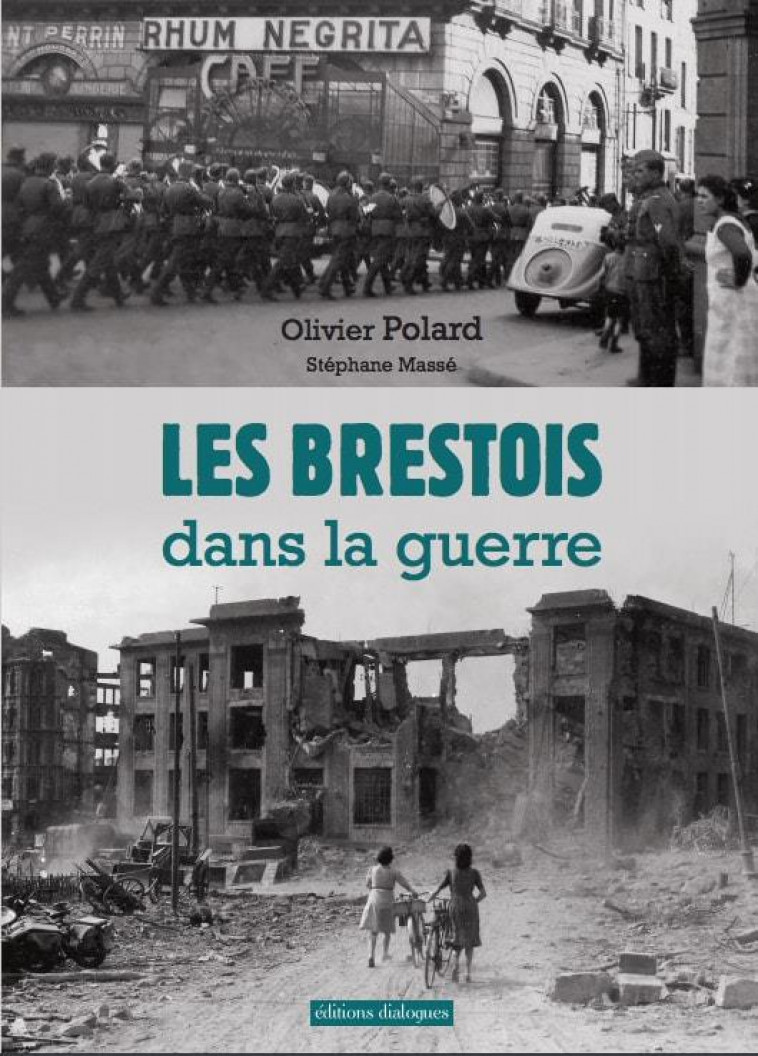 LES BRESTOIS DANS LA GUERRE - POLARD OLIVIER - Editions Dialogues