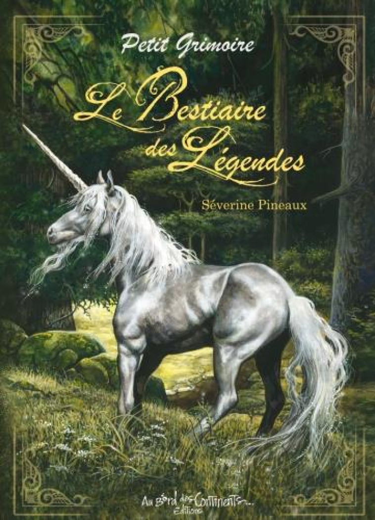 PETIT GRIMOIRE LE BESTIAIRE DES LEGENDES - PINEAUX SEVERINE - BORD CONTINENTS