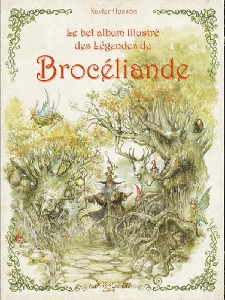 LE BEL ALBUM ILLUSTRE DE BROCELIANDE - HUSSON XAVIER - BORD CONTINENTS