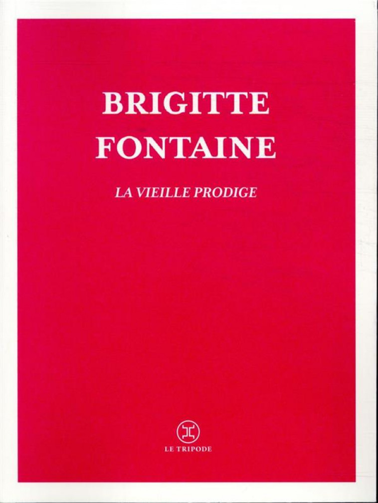 LA VIEILLE PRODIGE - FONTAINE BRIGITTE - LE TRIPODE