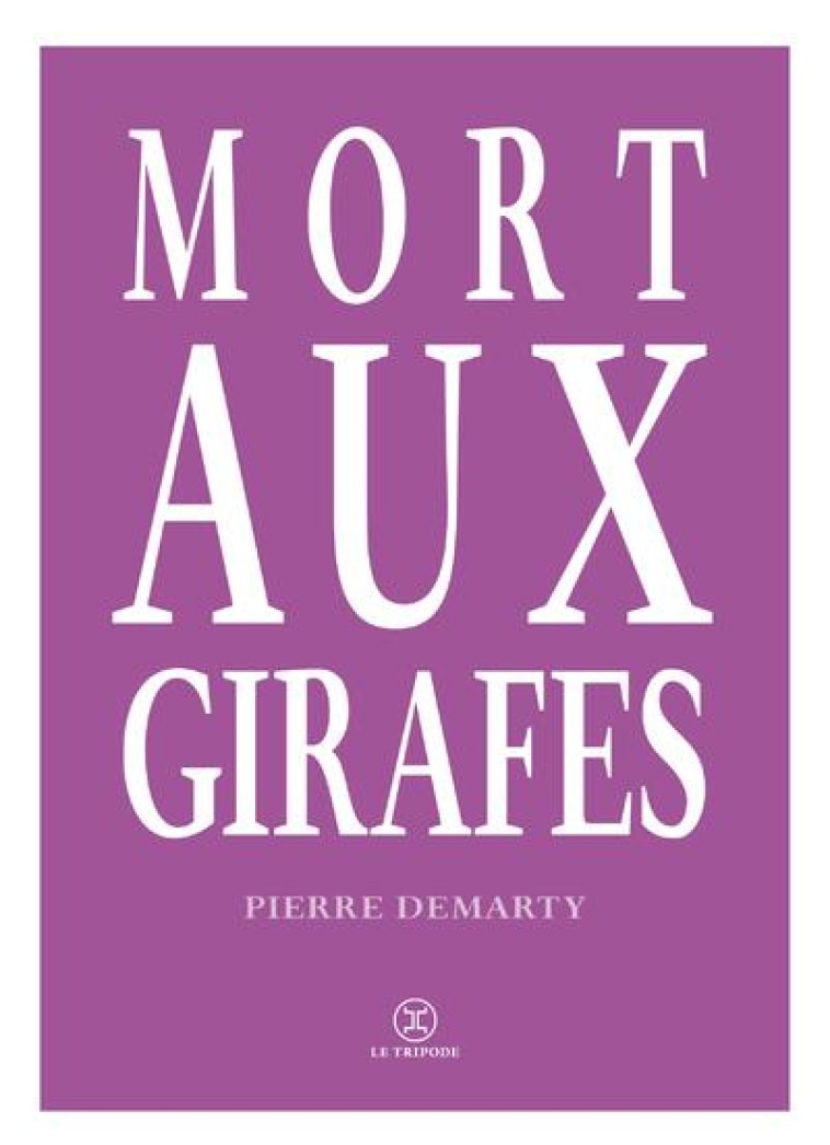 MORT AUX GIRAFES - DEMARTY PIERRE - LE TRIPODE