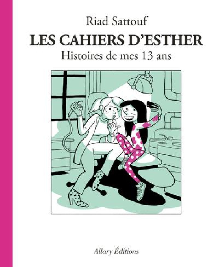 LES CAHIERS D-ESTHER T04 HISTOIRES DE MES 13 ANS - SATTOUF RIAD - ALLARY