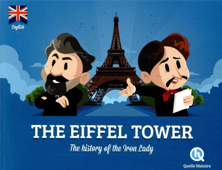 THE EIFFEL TOWER (VERSION ANGLAISE) - THE STORY OF THE IRON LADY - XXX - QUELLE HISTOIRE