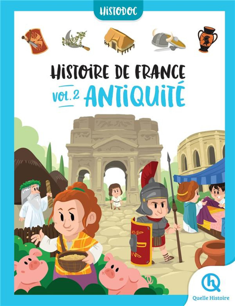 HISTOIRE DE FRANCE - ANTIQUITE - TOME 2 - XXX - QUELLE HISTOIRE