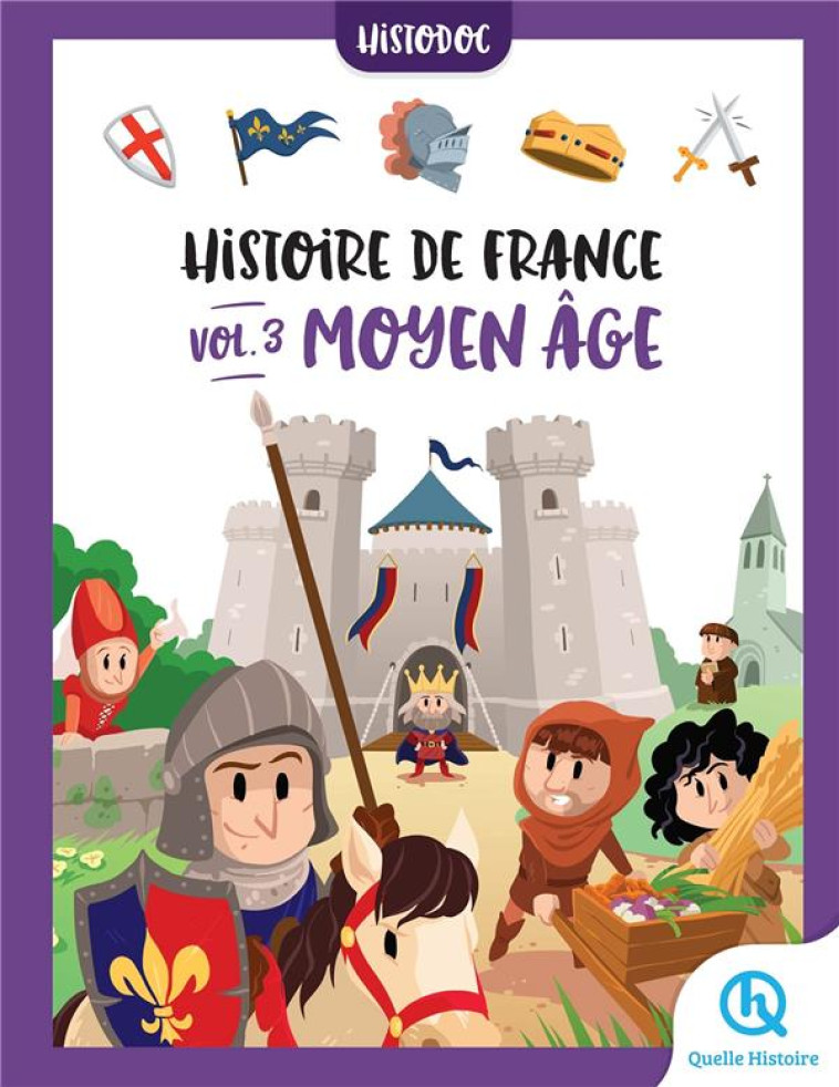 HISTOIRE DE FRANCE - MOYEN AGE - TOME 3 - XXX - QUELLE HISTOIRE