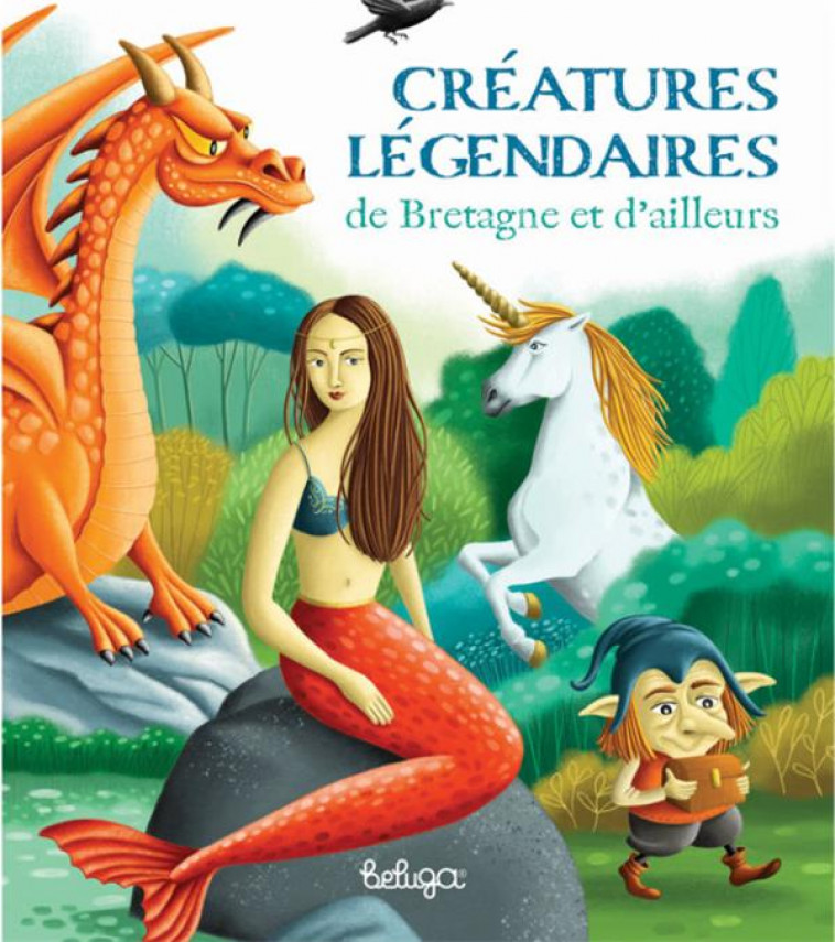 CREATURES LEGENDAIRES DE BRETAGNE ET D-AILLEURS - TATIBOUET/BONCENS - BELUGA