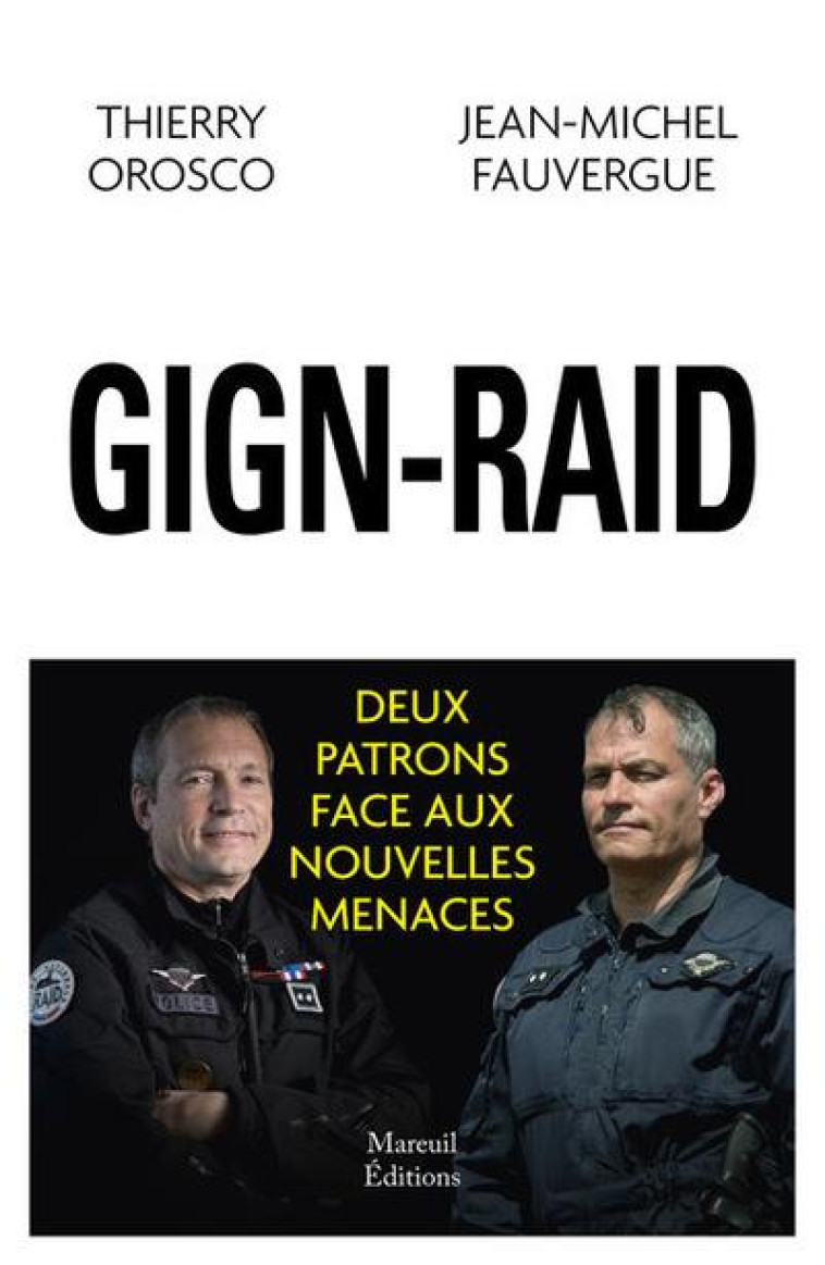 RAID-GIGN - DEUX PATRONS D-UNITE FACE A LA MENACE - OROSCO/FAUVERGUE - MAREUIL