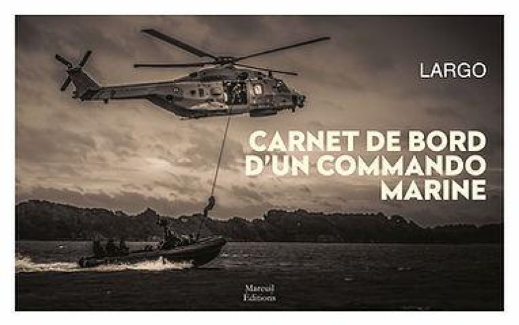 CARNET DE BORD D-UN COMMANDO MARINE - LARGO - MAREUIL