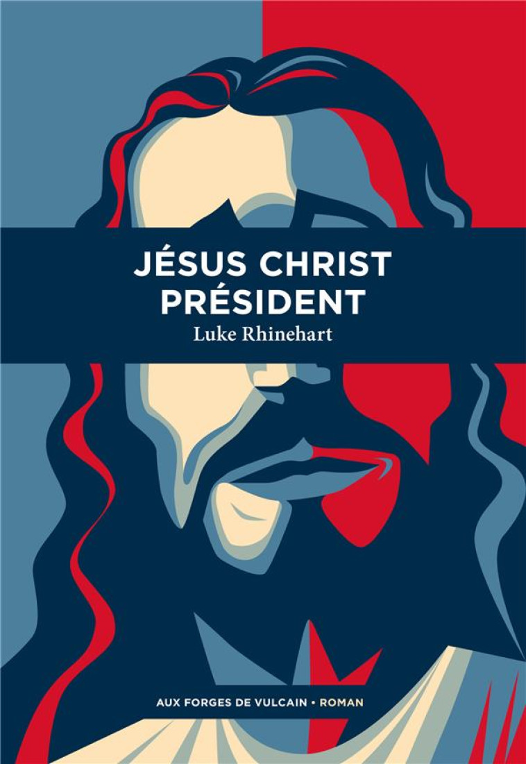 JESUS CHRIST PRESIDENT - RHINEHART LUKE - FORGES VULCAIN