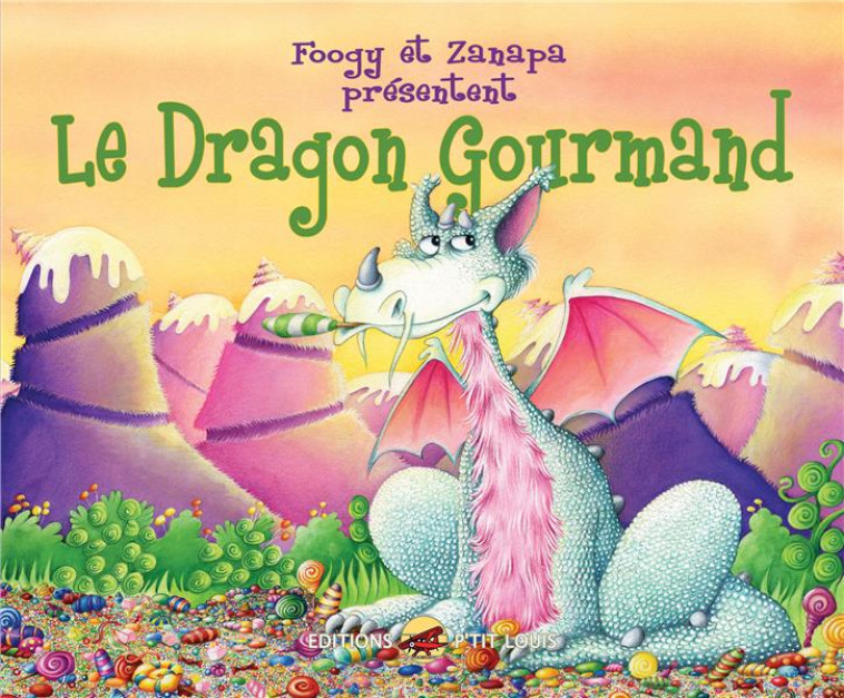 LE DRAGON GOURMAND - ZANAPA/FOOGY - P TIT LOUIS