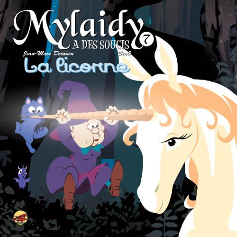 MYLAIDY A DES SOUCIS TOME 7 - LA LICORNE - DEROUEN J-M BENO- - P'tit Louis