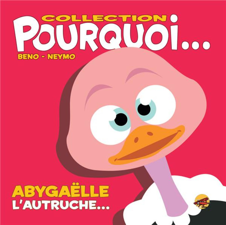 COLLECTION POURQUOI... - ABYGAELLE, L-AUTRU CHE - NEYMO BENO- - P TIT LOUIS