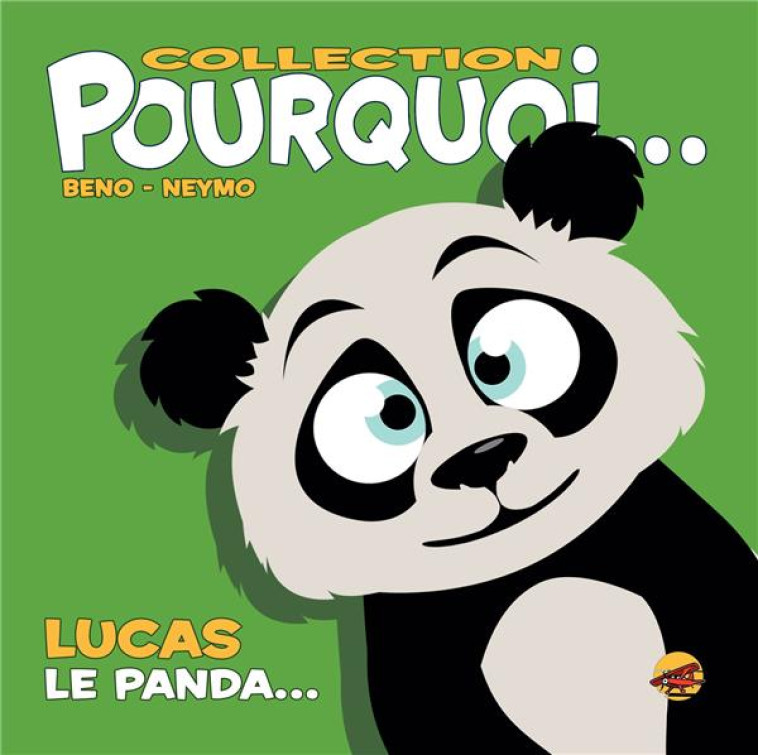 COLLECTION POURQUOI... - LUCAS, LE PANDA - NEYMO BENO- - P TIT LOUIS