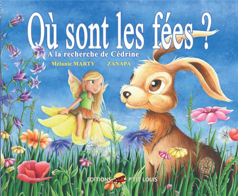 OU SONT LES FEES ? A LA RECHERCHE DE CEDRINE - ZANAPA MARTY- - P TIT LOUIS