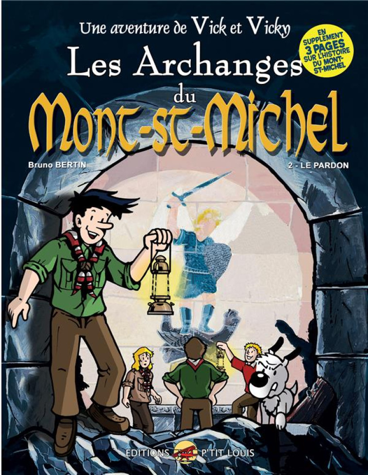 VICK ET VICKY T.6 - LES ARCHANGES DU MONT-SAINT-MICHEL - T.2 : LE PARDON - BRUNO BERTIN - P TIT LOUIS