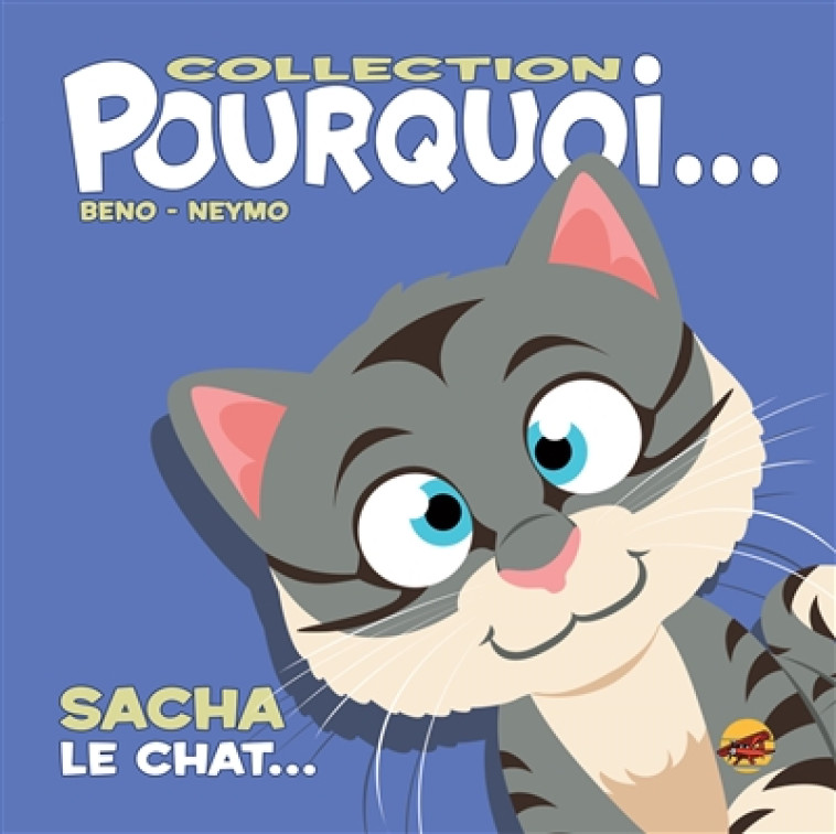 COLLECTION POURQUOI... - SACHA, LE CHAT - BENO/NEYMO - P TIT LOUIS