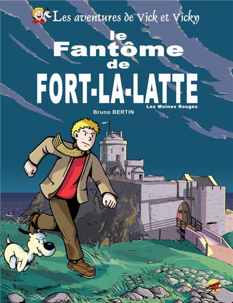 VICK ET VICKY T.13 - LE FANTOME DE FORT-LA-LATTE - LES MOINES ROUGES - BRUNO BERTIN - P TIT LOUIS