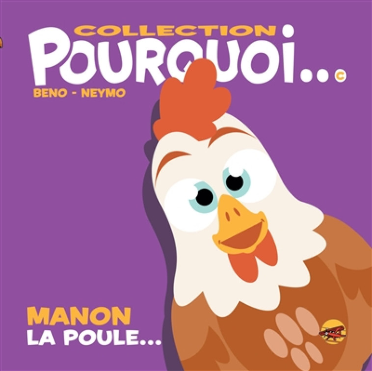 COLLECTION POURQUOI... - MANON LA POULE... - BENO/NEYMO - P TIT LOUIS