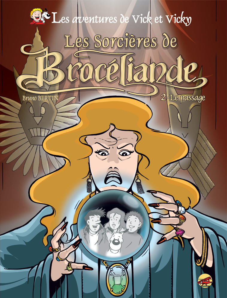 VICK ET VICKY T.9 - LES SORCIERES DE BROCELIANDE - LE PASSAGE - BRUNO BERTIN - P TIT LOUIS